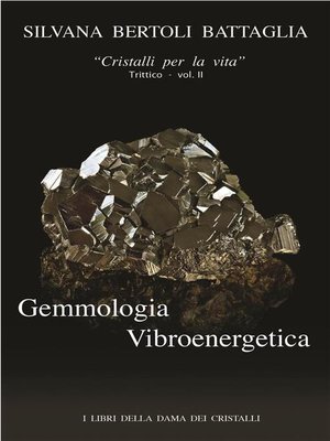 cover image of "Gemmologia Vibroenergetica. Fondamenti di Cristalloterapia Vibroenergetica" Volume 2